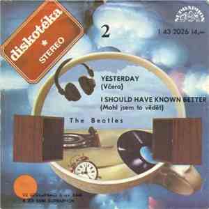 The Beatles - Yesterday (Včera) / I Should Have Known Better (Mohl Jsem To Vědět)