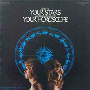Unknown Artist - Listen To Your Stars - An Astrological Guide To Your Horoscope