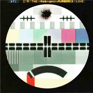 XTC - I'm The Man Who Murdered Love