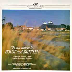 Aldeburgh Festival Singers, English Symphony Orchestra , Leader Maurice Brett , Conducted By Peter Aston - Choral Music By Holst And Britten