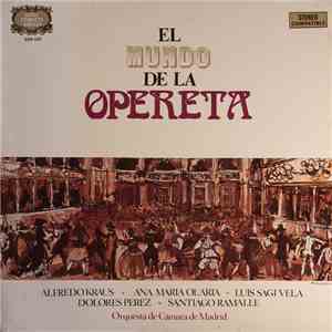 Alfredo Kraus, Ana María Olaría, Luis Sagi-Vela, Dolores Perez, Santiago Ramalle, Orquesta Cámara de Madrid - El Mundo de la Opereta