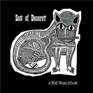 Bob Moss  - Son Of Deseret; A Bob Moss Tribute