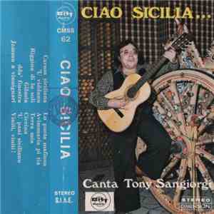Canta Tony Sangiorgi - Ciao Sicilia...