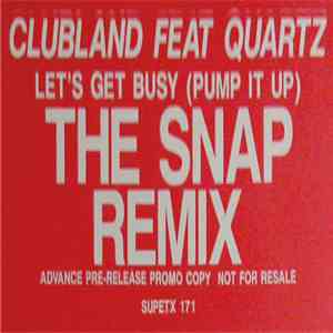 Clubland Feat Quartz - Let's Get Busy (Pump It Up) (The Snap Remix)