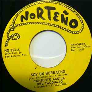 Conjunto Aguila Del Taconazo - Soy Un Borracho / Devuelveme Los Años