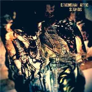 Dissolved - Ephemeral Attic Sounds