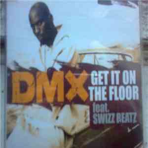 DMX Feat. Swizz Beatz - Get It On The Floor