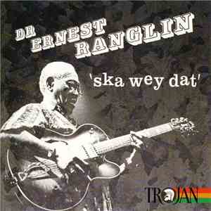 Dr Ernest Ranglin - 'Ska Wey Dat'