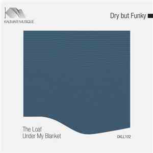 Dry But Funky - The Load Under My Blanket