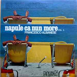 Francesco Albanese - Napule Ca Nun More Vol. 2