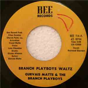 Gurvais Matte & The Branch Playboys - Branch Playboys Waltz / Scratch The Cajuns Back