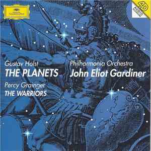 Gustav Holst • Percy Grainger — Philharmonia Orchestra / John Eliot Gardiner - Holst: The Planets • Grainger: The Warriors