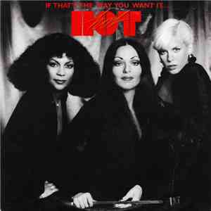 Hot - If That's The Way You Want It...You Got It