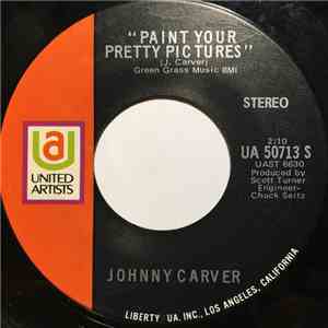 Johnny Carver - Paint Your Pretty Pictures / If You See My Baby