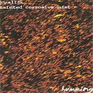 Kwalijk / Tainted Corrosive Mist - Humming