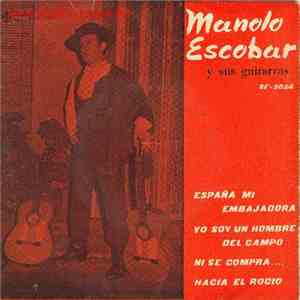 Manolo Escobar Y Sus Guitarras - España, Mi Embajadora / Yo Soy Un Hombre Del Campo / Ni Se Compra / Hacia El Rocio