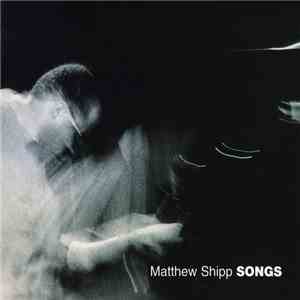 Matthew Shipp - Songs
