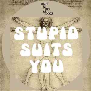 Rats As Big As Dogs - Stupid Suits You