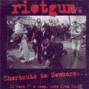 Riotgun. - Shortcuts To Nowhere...