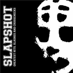 Slapshot - Greatest Hits, Slashes And Crosschecks