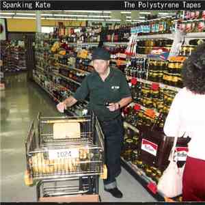 Spanking Kate - The Polystyrene Tapes