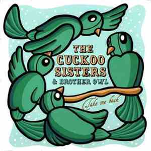 The Cuckoo Sisters & Brother Owl - Take Me Back