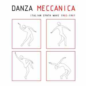 Various - Danza Meccanica - Italian Synth Wave 1982 - 1987