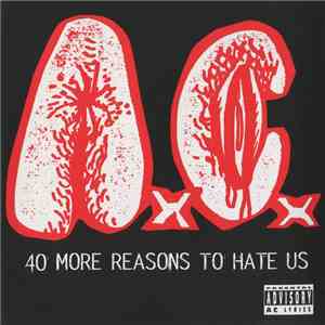 A.C. - 40 More Reasons To Hate Us