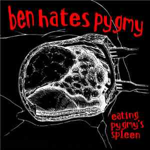 Ben Hates Pygmy - Eating Pygmy’s Spleen