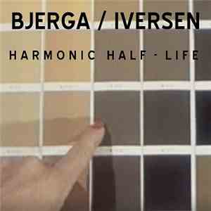 Bjerga / Iversen - Harmonic Half-Life