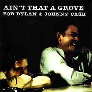 Bob Dylan & Johnny Cash - Ain't That A Grove