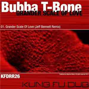 Bubba & T-Bone - Grander Scale Of Love