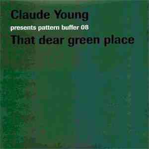 Claude Young - Pattern Buffer 08: That Dear Green Place