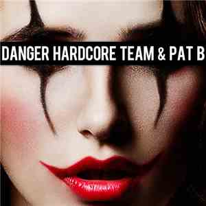 Danger Hardcore Team & Pat B - I Don't Care