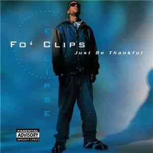 Fo' Clips Eclipse - Just Be Thankful