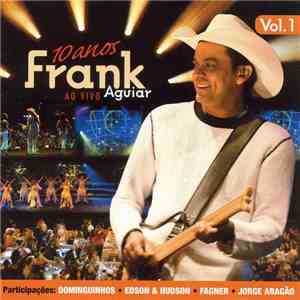 Frank Aguiar - 10 Anos Ao Vivo Vol. 1