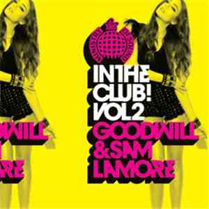 Goodwill & Sam La More - In The Club! Vol 2