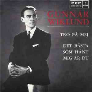 Gunnar Wiklund - Det Bästa Som Hänt Mig Är Du / Tro På Mej