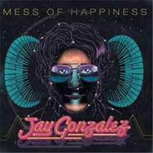 Jay Gonzalez - Mess Of Happiness