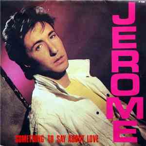 Jerome - Something To Say About Love