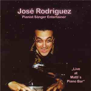 José Rodriguez - Live At Mattl's Piano Bar