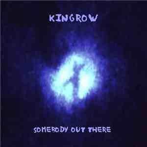 Kingrow - Somebody Out There