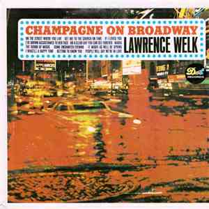 Lawrence Welk - Champagne On Broadway