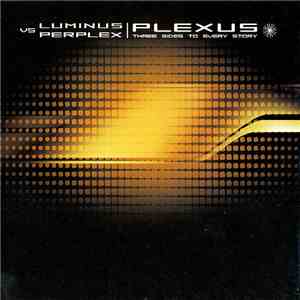 Luminus vs Perplex - Plexus  - Three Sides To Every Story