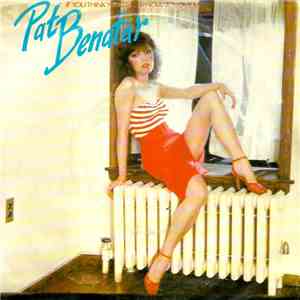 Pat Benatar - If You Think You Know How To Love Me