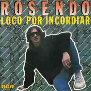 Rosendo - Loco Por Incordiar