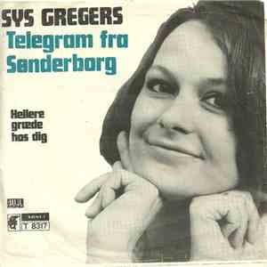 Sys Gregers - Telegram Fra Sønderborg / Hellere Græde Hos Dig