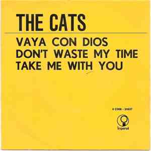 The Cats - Vaya Con Dios / Don't Waste My Time / Take Me With You