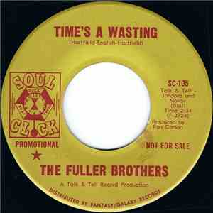 The Fuller Brothers - Time's A Wasting / Moaning, Groaning, And Crying