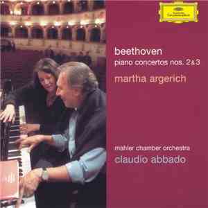 Beethoven - Martha Argerich, Mahler Chamber Orchestra, Claudio Abbado - Piano Concertos Nos. 2 & 3
